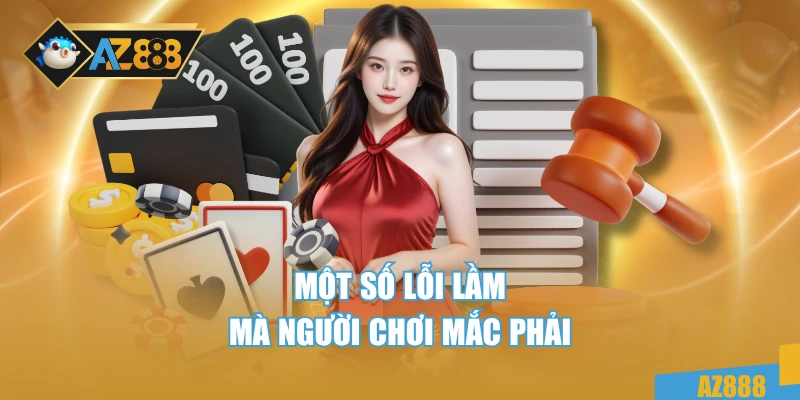 Một số lỗi lầm mà người chơi mắc phải