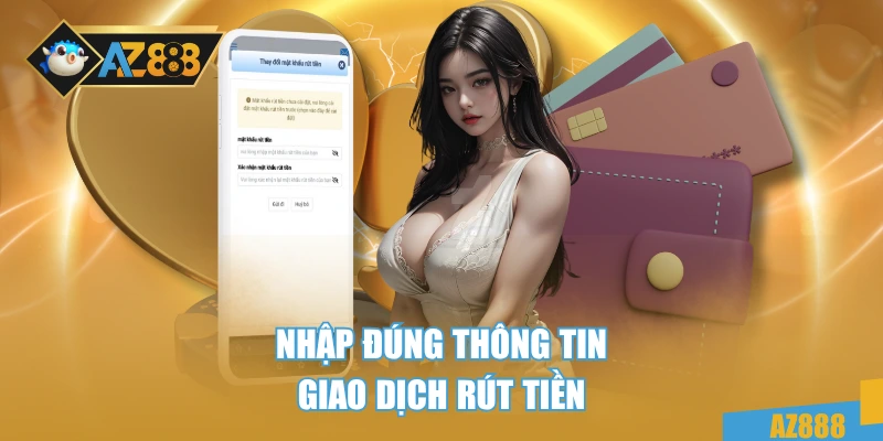 Nhập đúng thông tin giao dịch rút tiền