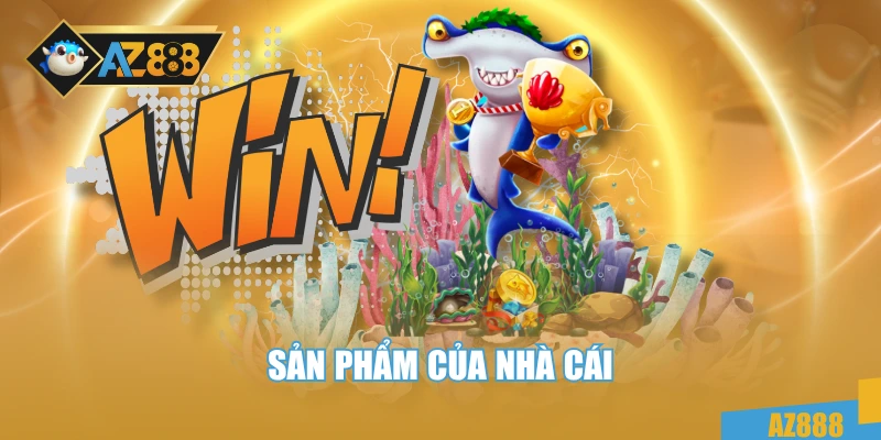 Sản phẩm của nhà cái