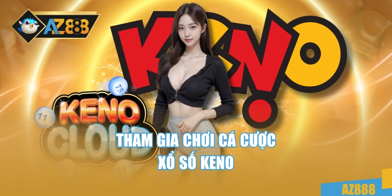 Tham gia chơi cá cược xổ số keno