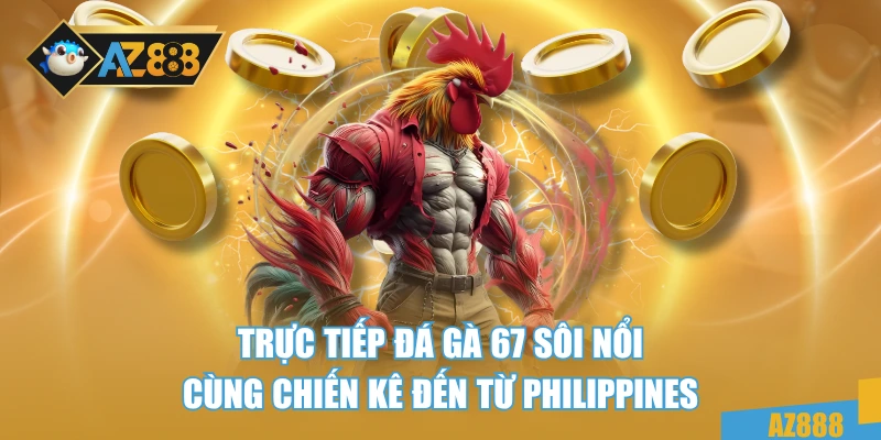 Trực Tiếp Đá Gà 67 Xem Trận Chiến Cực Đỉnh HD Không Lag 3 Trực tiếp đá gà 67 sôi nổi cùng chiến kê đến từ Philippines